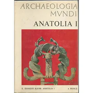 USED-Anatolia 1 : From the Beginnings to the End of the 2nd Millennium B.C. by U. Bahadir. Alkim (Hardcover)