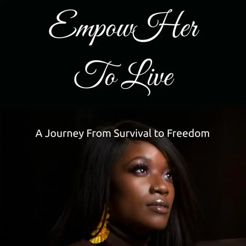 EmpowHer to Live: A Journey from Survival to Freedom