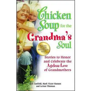USED-Chicken Soup for the Grandma's Soul: Stories to Honor and Celebrate the Ageless Love of Grandmothers by Canfield, Jack (Paperback)