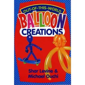 USED-Out-of-This-World Balloon Creations (Excerpted from Extreme Balloon Tying) by unknown author (Paperback)
