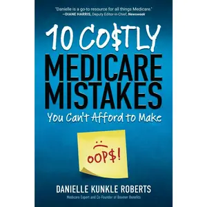 10 Costly Medicare Mistakes You Can't Afford to Make Paperback – September 23, 2020