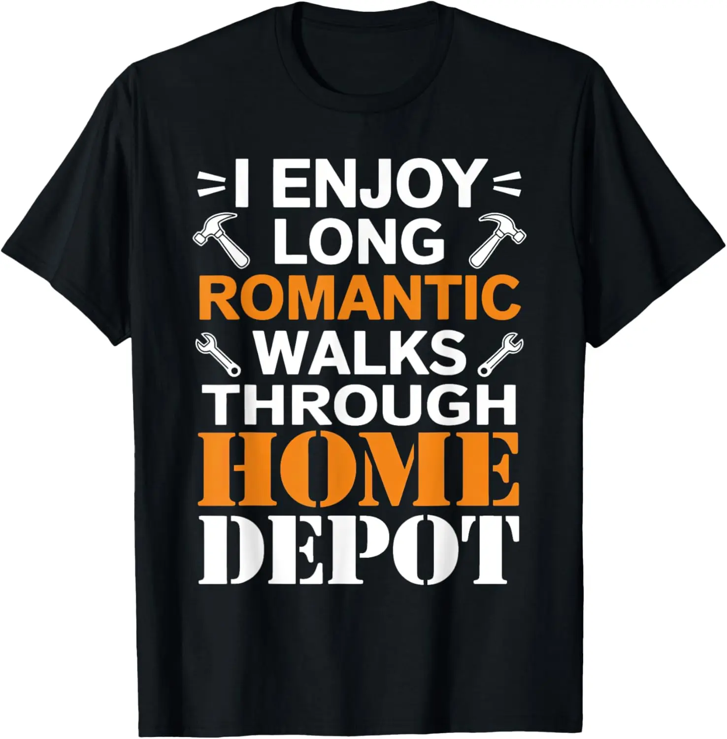 100% Cotton Funny I Enjoy Long Romantic Walks Through Home Depot T-Shirt