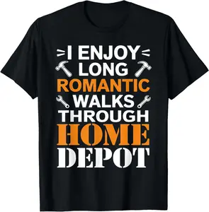100% Cotton Funny I Enjoy Long Romantic Walks Through Home Depot T-Shirt