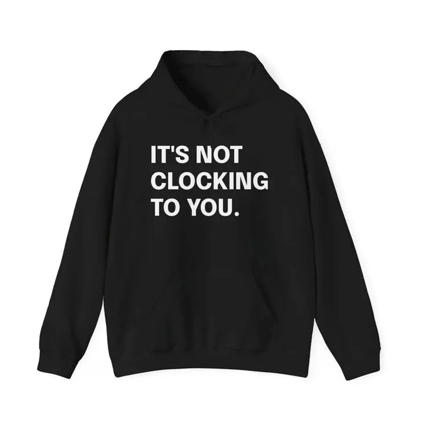Womens Hoodies Its Not Clocking To You Meme Sarcastic Quote Jumper with Kangaroo Pocket Drawstring Hood Casual Long Sleeve Medium Length Autumn Business Wear