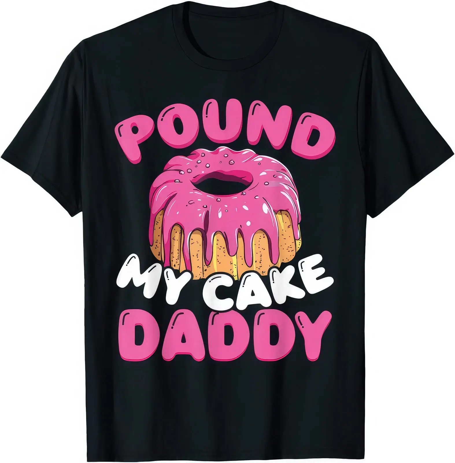 Pound My Cake Daddy Rude Naughty Sex Funny Gift T Shirt
