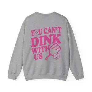 Pickleball Sweatshirt, You Can't Drink With Us Sweatshirt, Gift for her Cotton Sweater Womenswear Athletic
