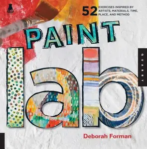 USED-Paint Lab: 52 Exercises Inspired by Artists, Materials, Time, Place, and Method by Forman, Deborah (Paperback)