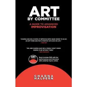 USED-Art by Committee: A Guide to Advanced Improvisation; Sequel to Truth in Comedy [With DVD] by Halpern, Charna (Paperback)