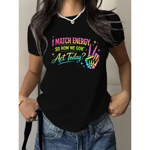 Casual Comfort Tee with Strong Graphic Print 'I Match Energy So How We Gon' Act Today'