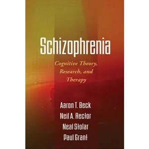 USED-Schizophrenia: Cognitive Theory, Research, and Therapy by Beck, Aaron T. (Hardcover)
