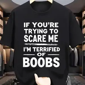 [Funny Graphic T-Shirt] Funny Graphic T-Shirt | "If You're Trying to Scare Me I'm Terrified of" | Casual Round Neck Tee for Adults, Lightweight Summer Shirt with Bold Black Text