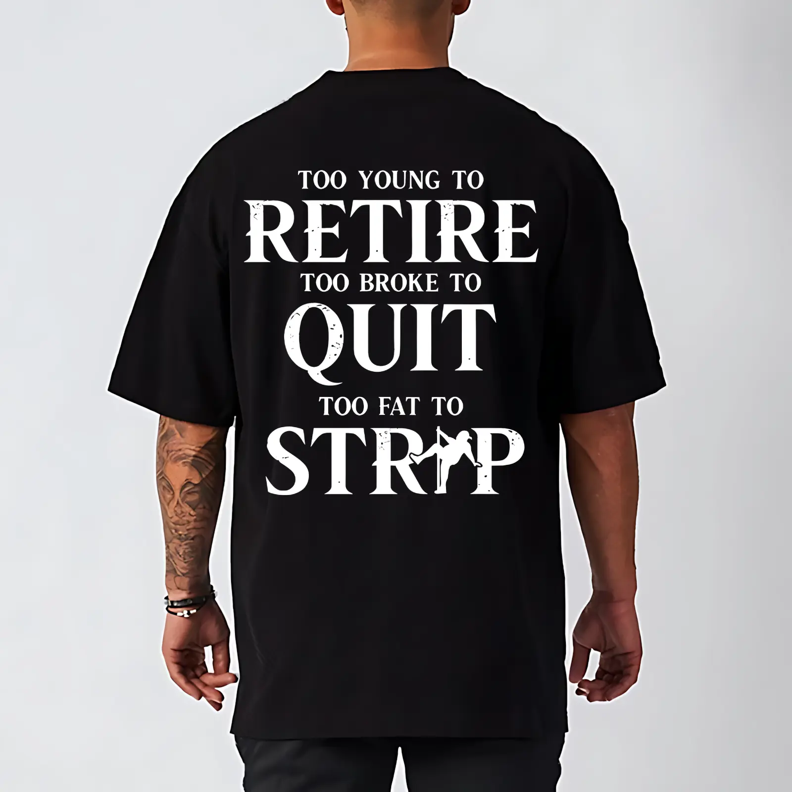 Too Young To Retire Too Broke To Quit Too Fat To Strip Printed Men's Tee Daily Casual  Menswear, Streetwear