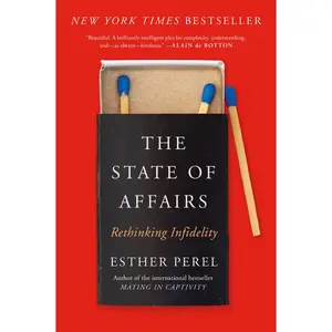 The State of Affairs: Rethinking Infidelity by Esther Perel [Paperback Book]