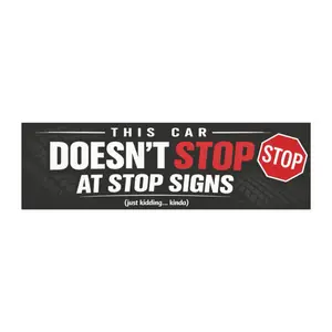 "This Car Doesn't Stop At Stop Signs" Bumper Magnet - 10” 3”
