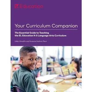 Your Curriculum Companion: The Essential Guide to Teaching the EL Education K-5 Language Arts Curriculum -- Libby Woodfin, Paperback
