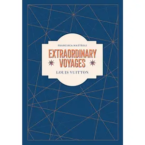 Louis Vuitton: Extraordinary Voyages