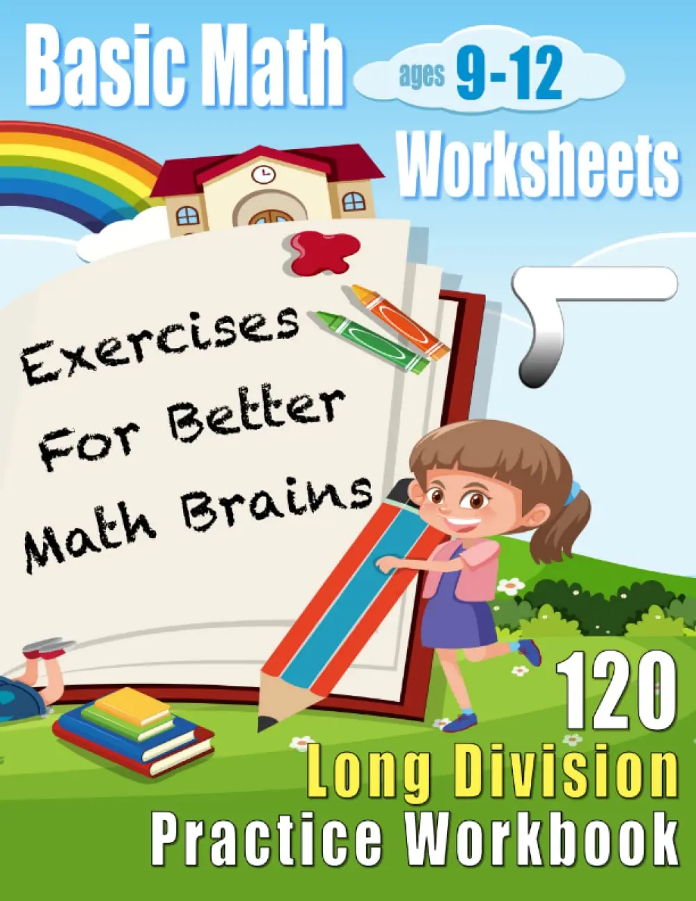 Long Division Practice Workbook: 120 Basic Math Worksheets Ages 9-12 (Basic Math Worksheets for Kids: 120 Pages of Quick Arithmetic