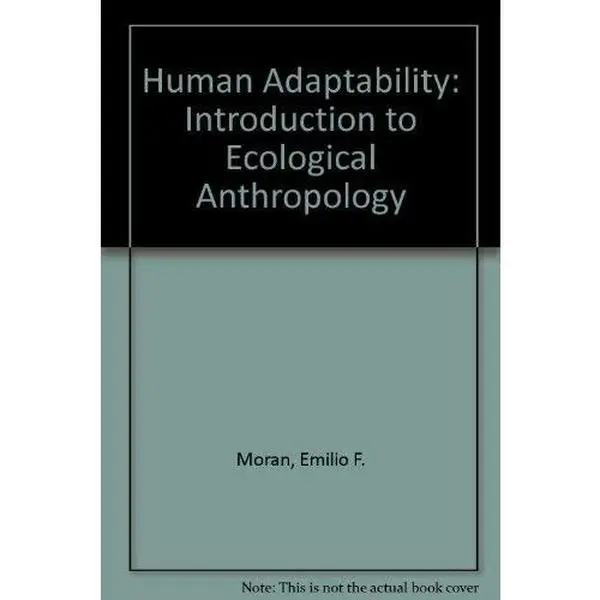 USED-Human Adaptability: An Introduction To Ecological Anthropology by Emilio F. Moran (Paperback)