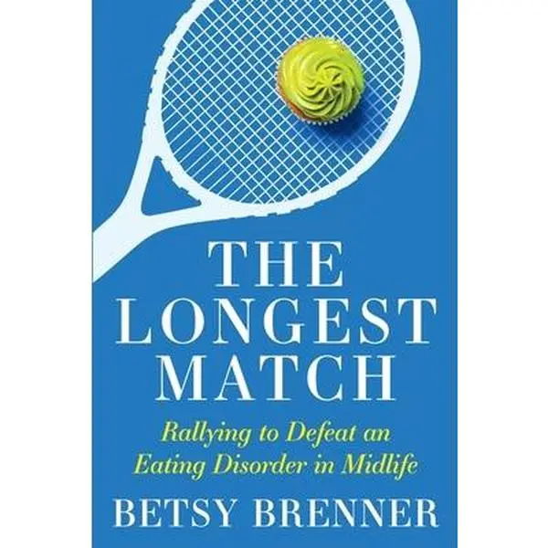 USED-The Longest Match: Rallying to Defeat an Eating Disorder in Midlife by Brenner, Betsy (Paperback)