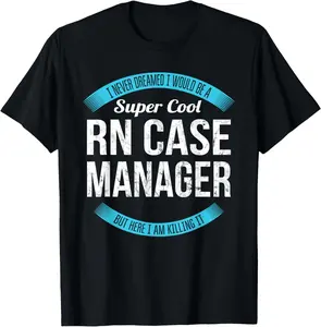 100% Cotton RN Case Manager Shirt Gifts Funny T-Shirt