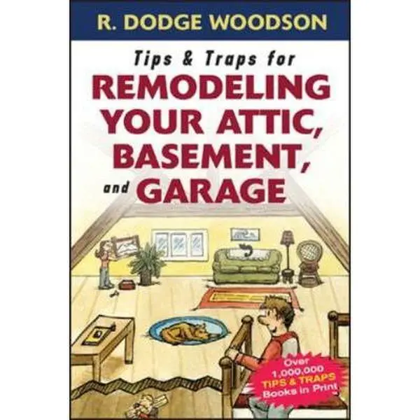 USED Book - Tips & Traps for Remodeling Your Attic, Basement, and Garage by Woodson, Roger (Paperback) - english