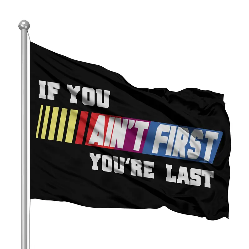 If You Aint First You're Last Flag funny Ornaments party nascar white trash Pack Wedding  Decor Outdoors Decoration Hanging Gift Wall wishing banner