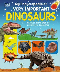 USED-My Encyclopedia of Very Important Dinosaurs: Discover More Than 80 Prehistoric Creatures by DK (Hardcover)