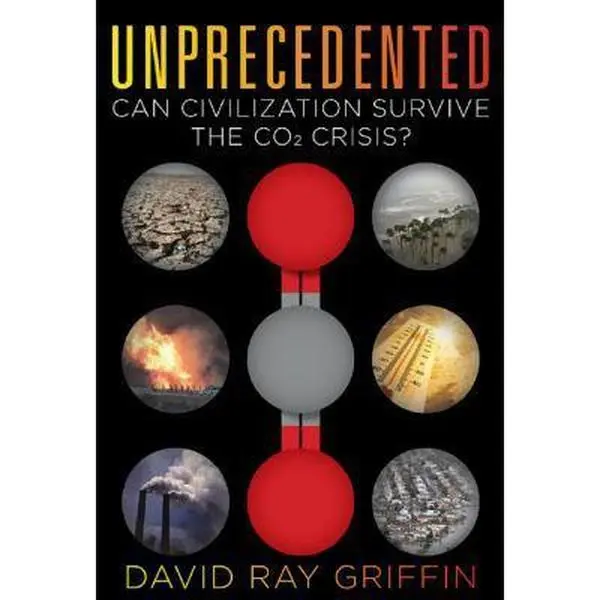USED-Unprecedented: Can Civilization Survive the CO2 Crisis? by Griffin, David Ray (Paperback)