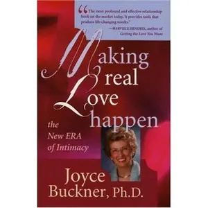 USED-Making Real Love Happen: The New Era of Intimacy by Buckner, Joyce P. (Hardcover)