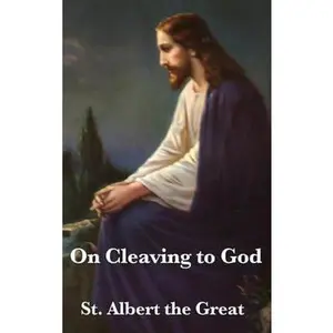 USED-On Cleaving to God by St Albert the Great (Hardcover)