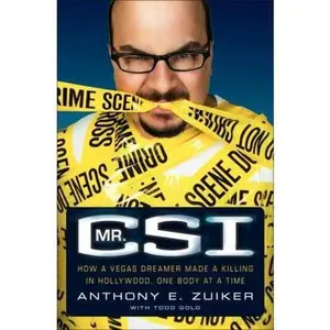 USED-Mr. CSI: How a Vegas Dreamer Made a Killing in Hollywood, One Body at a Time by Anthony E. Zuiker (Hardcover)