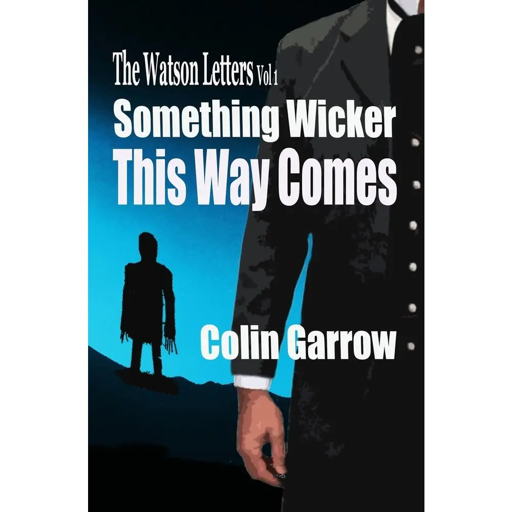 USED-The Watson Letters: Volume 1: Something Wicker This Way Comes by Garrow, Colin (Paperback)