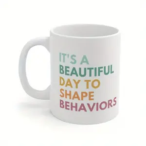 [Made in US] 1pc It's A Beautiful Day To Shape Behaviors, ABA Mug, Behavior Squad Gifts, Rbt Mug, Behavior Technician, Aba Therapist Gift, Behavior Analyst 11Oz Drinkware
