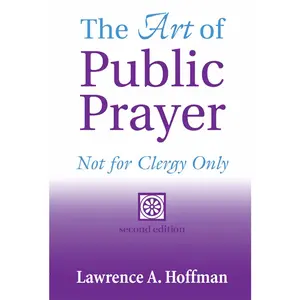 USED-The Art of Public Prayer (2nd Edition): Not for Clergy Only by Hoffman, Lawrence A. (Paperback)
