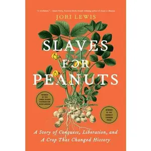 Slaves for Peanuts: A Story of Conquest, Liberation, and a Crop That Changed History
