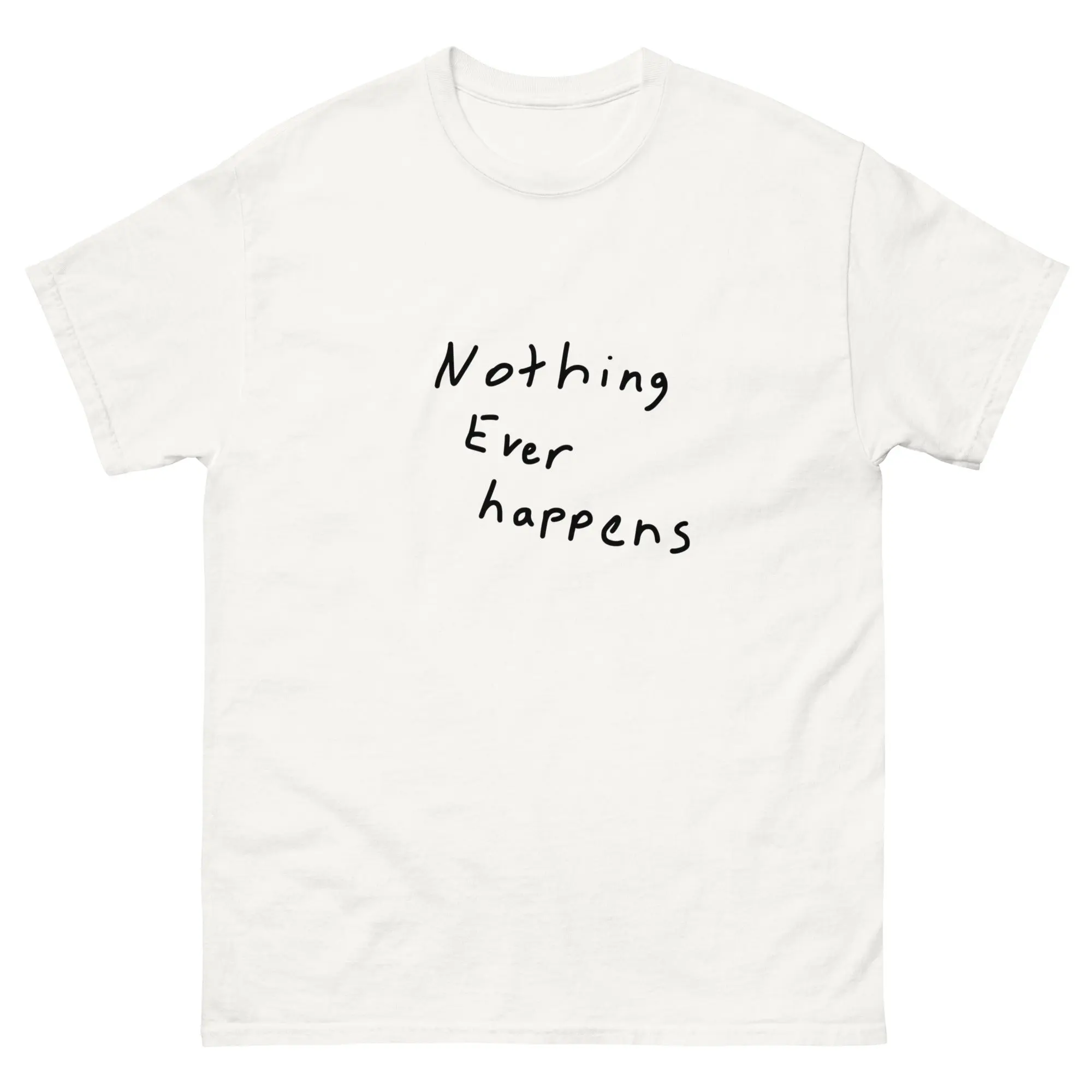 "Nothing Ever Happens" T-Shirt
