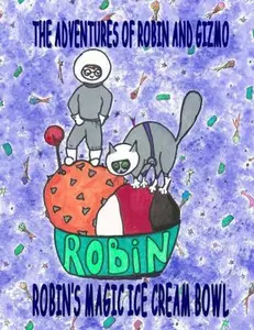 USED-Robin's Magic Ice Cream Bowl: The Adventures of Robin and Gizmo by Jennie, Hamel (Hardcover)