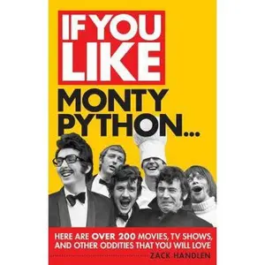 USED-If You Like Monty Python...: Here Are Over 200 Movies, TV Shows, and Other Oddities That You Will Love by Handlen, Zack (Paperback)