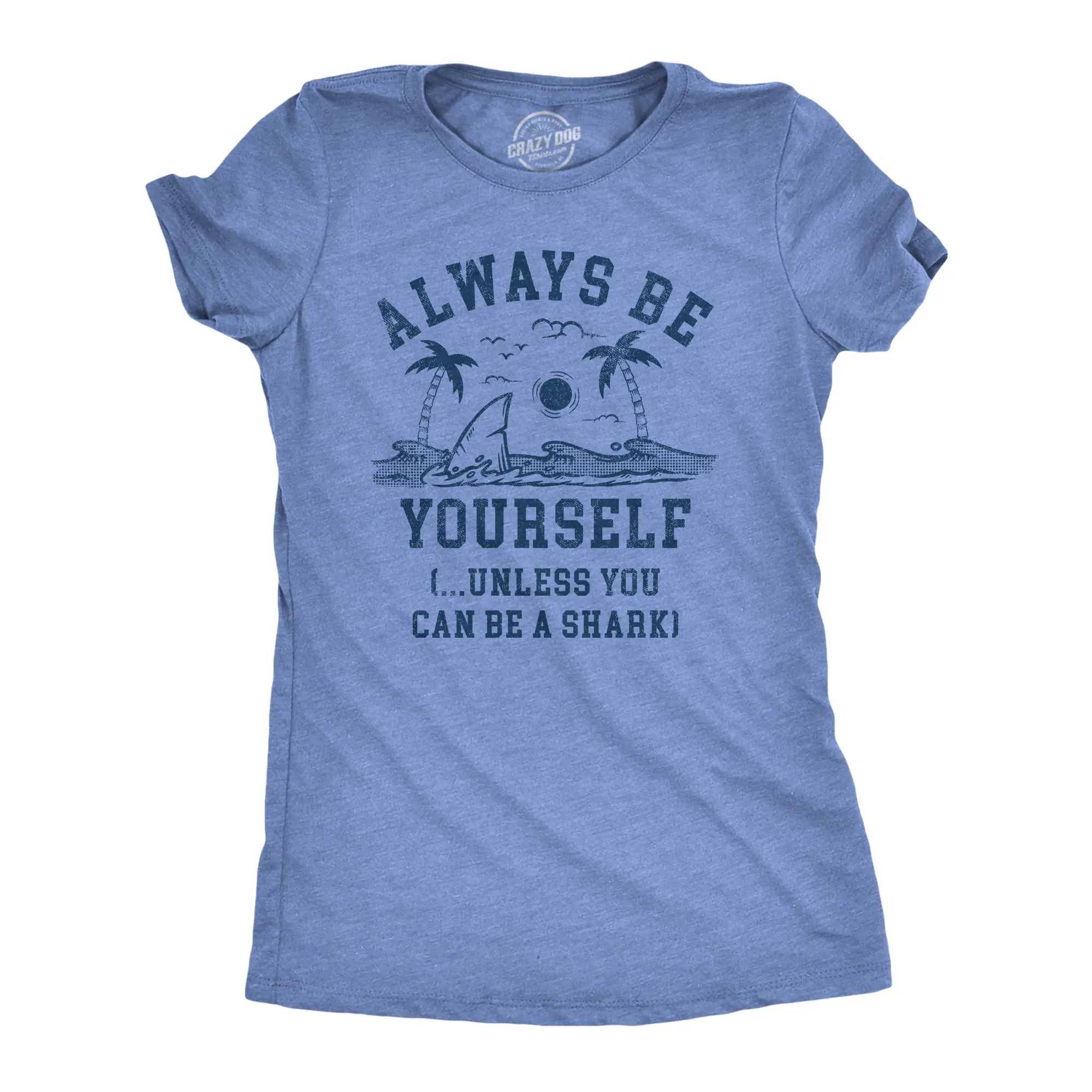 Womens Always Be Yourself Unless You Can Be A Shark T Shirt Funny Ocean Shark Lovers Tee for Ladies Funny Womens T Shirts Cute Vintage Fashion Casual Ladies T-Shirt Gift Shark Tops for Women Funny Animal Top Light Blue