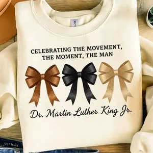 Celebrating The Movement The Moment The Man Dr Martin Luther King Jr Unisex Sweatshirt with Bow Design