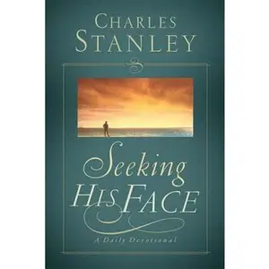 USED-Seeking His Face: A Daily Devotional (Christian Living) by Charles Stanley (Hardcover)