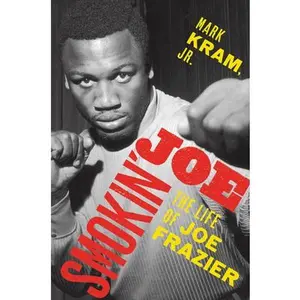 USED-Smokin' Joe: The Life of Joe Frazier by Kram, Mark, Jr. (Paperback)