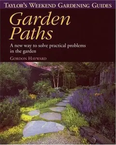 USED-Garden Paths: A New Way to Solve Practical Problems in the Garden (Taylor's Weekend Gardening Guides) by Gordon Hayward (Paperback)