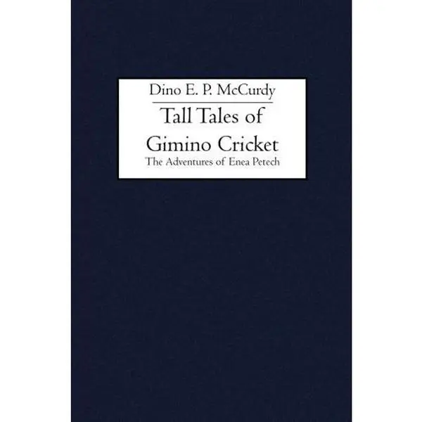 USED-Tall Tales of Gimino Cricket: The Adventures of Enea Petech by Dino E. P. McCurdy (Paperback)