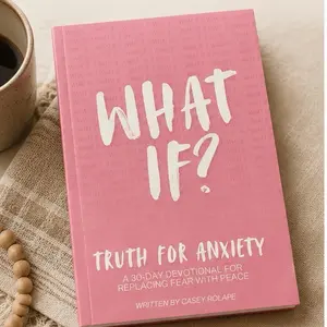 What If? Truth for Anxiety: 30-Day Bible-Based Devotional for Replacing Fear with Peace, Including Prayer, Scripture, Encouragement to Combat Overthinking & Fear of the Future