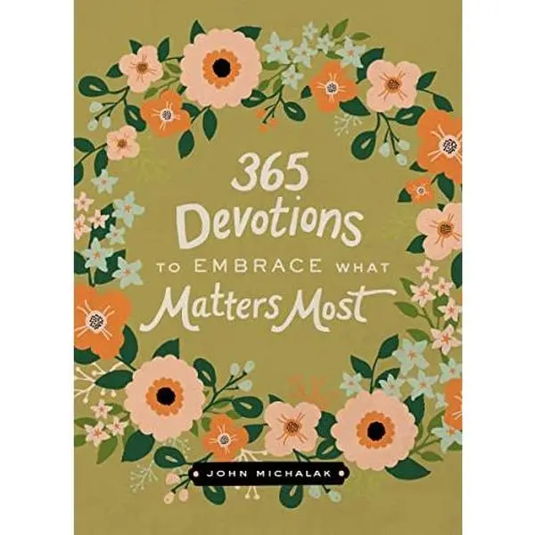 USED Book - 365 Devotions to Embrace What Matters Most: Rediscover Joy and Passion in Your Life (a 365-Day Devotional) by Michalak, John (Hardcover) - english