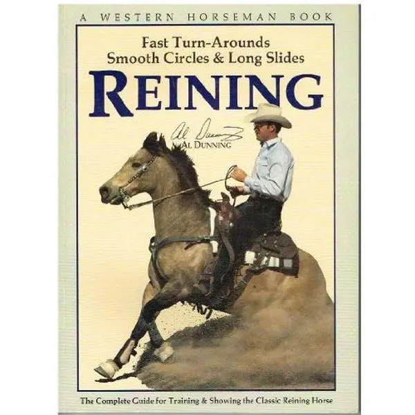 Used Paperback Book - Reining: Complete Guide for Training & Showing the Classic Reining Horse, Western Horseman Book by Al Dunning (English) with Horseman Techniques, Long Slides, Smooth Circles