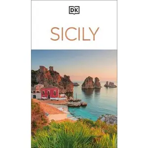 DK Sicily: Must-See Sights. Culture & History. Detailed Maps & Tours. Covers Palermo, Taormina, Mount Etna, & M -- Dk Travel, Paperback