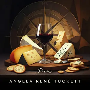 Cheese Crackers and a Glass of Wine: Love, Healing & Resilience | Angela René Tuckett