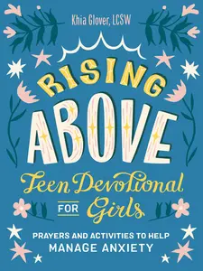 USED-Rising Above: Teen Devotional for Girls: Prayers and Activities to Help Manage Anxiety by Glover, Khia, Lcsw (Paperback)